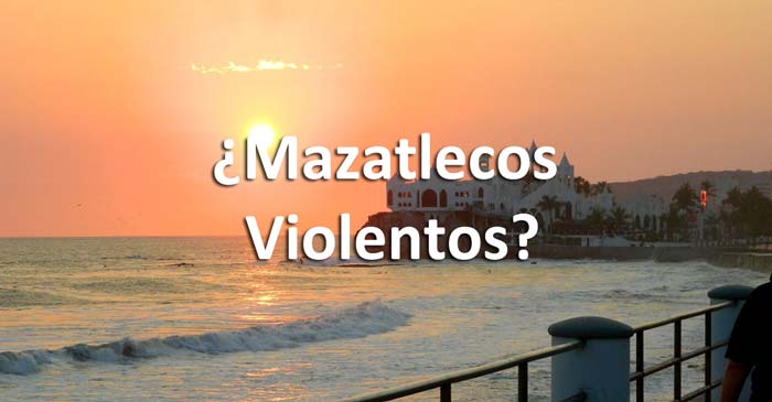 ¿Mazatlecos Violentos? Un estudio podría explicar si esto es verdad.
