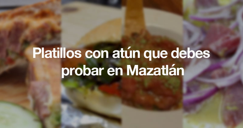 Platillos con atún que debes probar en Mazatlán