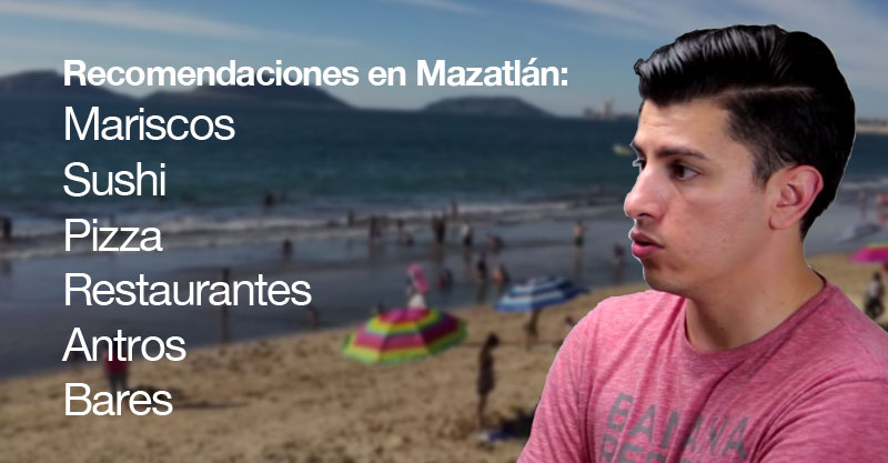 Recomendaciones de lugares en Mazatlán de Pavel de la Banda MS