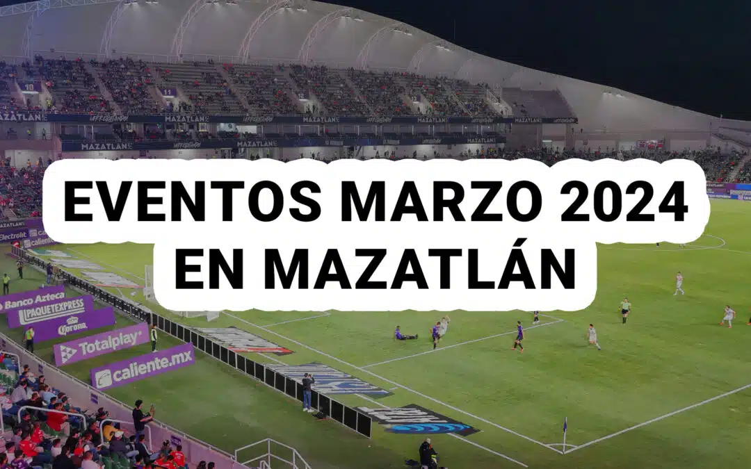 Eventos Marzo 2024 en Mazatlán